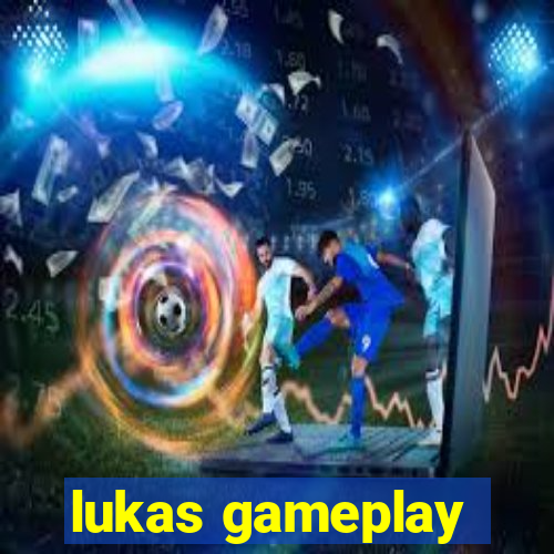 lukas gameplay